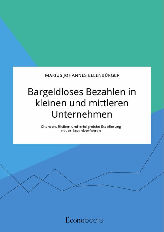 Produktbild: Bargeldloses Bezahlen in kleinen und mittleren Unternehmen. Chancen, Risiken und erfolgreiche Etablierung neuer Bezahlverfahren
