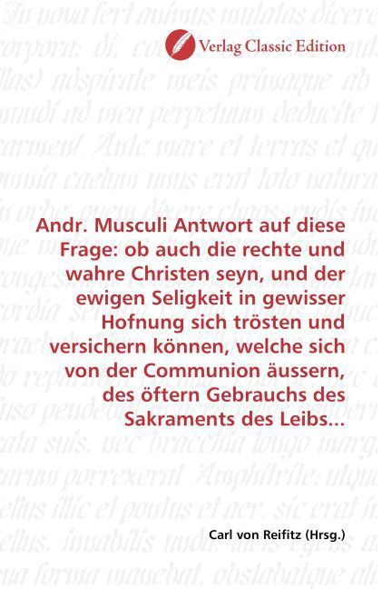 Produktbild: Andr. Musculi Antwort auf diese Frage: ob auch die rechte und wahre Christen seyn, und der ewigen Seligkeit in gewisser Hofnung sich tr&ouml;sten und versi