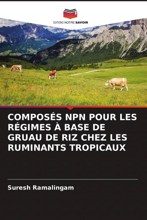Produktbild: Compos&eacute;s Npn Pour Les R&eacute;gimes &Agrave; Base De Gruau De Riz Chez Les Ruminants Tropicaux