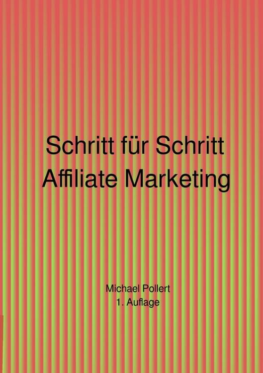 Produktbild: Schritt f&uuml;r Schritt Affiliate Marketing 1. Auflage