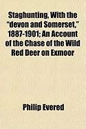 Produktbild: Staghunting, with the "Devon and Somerset," 1887-1901; An Account of the Chase of the Wild Red Deer on Exmoor