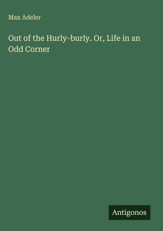 Produktbild: Out of the Hurly-burly. Or, Life in an Odd Corner
