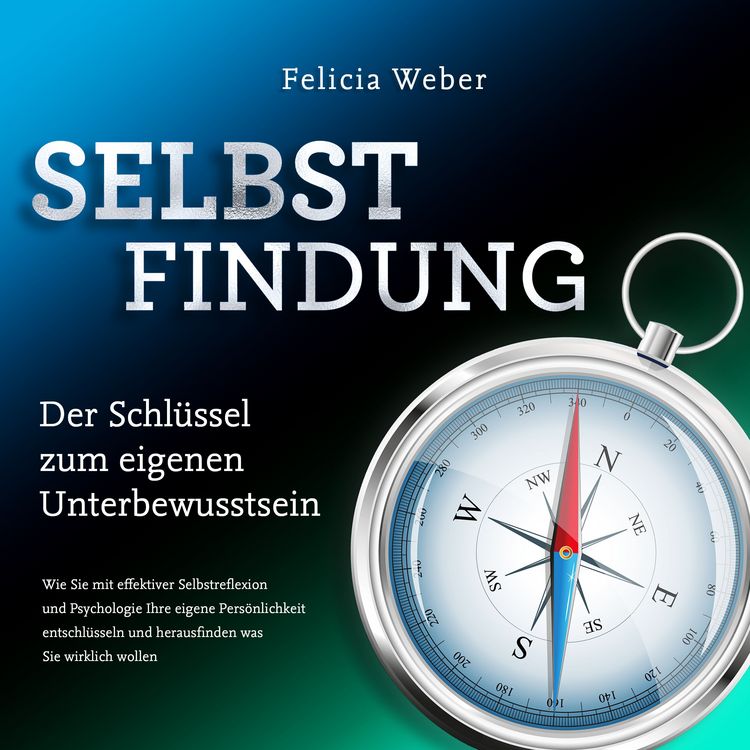 Produktbild: SELBSTFINDUNG - Der Schl&uuml;ssel zum eigenen Unterbewusstsein: Wie Sie mit effektiver Selbstreflexion und Psychologie Ihre eigene Pers&ouml;nlichkeit entschl&uuml;sseln und herausfinden was Sie wirklich wollen