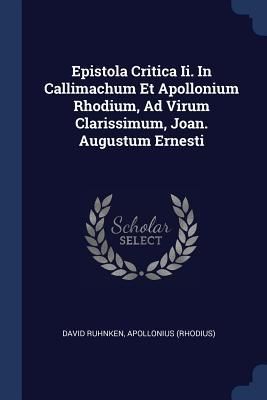 Produktbild: Epistola Critica Ii. In Callimachum Et Apollonium Rhodium, Ad Virum Clarissimum, Joan. Augustum Ernesti