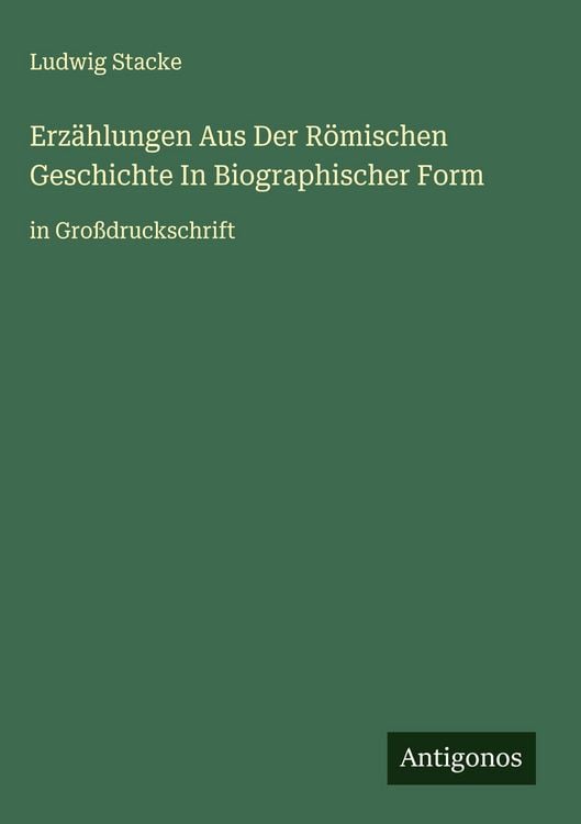 Produktbild: Erz&auml;hlungen Aus Der R&ouml;mischen Geschichte In Biographischer Form