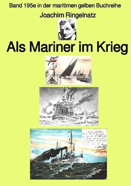 Produktbild: Maritime gelbe Reihe bei J&uuml;rgen Ruszkowski / Als Mariner im Krieg &ndash; Band 195e in der maritimen gelben Buchreihe &ndash; Farbe &ndash; bei J&uuml;rgen Ruszkowski