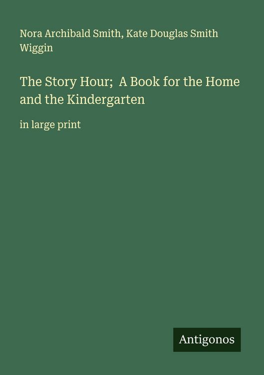 Produktbild: The Story Hour; A Book for the Home and the Kindergarten
