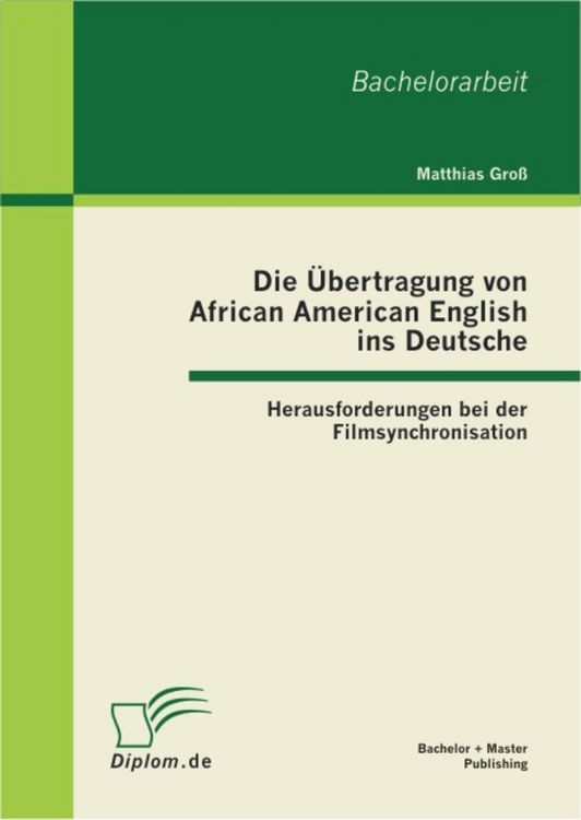 Produktbild: Die &Uuml;bertragung von African American English ins Deutsche: Herausforderungen bei der Filmsynchronisation
