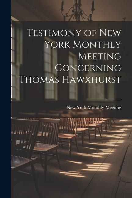 Produktbild: Testimony of New York Monthly Meeting Concerning Thomas Hawxhurst