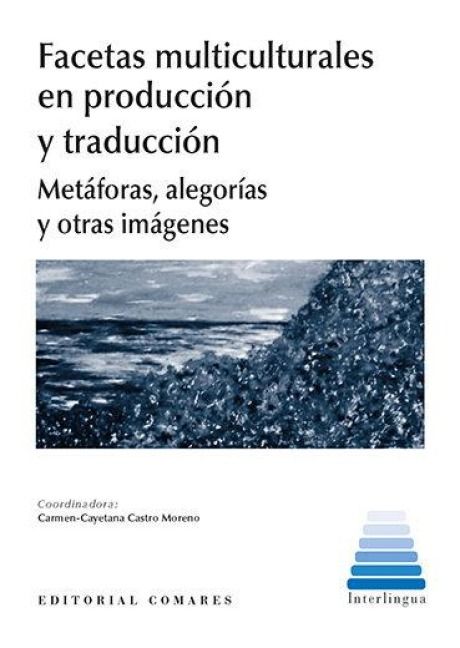 Produktbild: Facetas multiculturales en producci&oacute;n y traducci&oacute;n : met&aacute;foras, alegor&iacute;as y otras im&aacute;genes