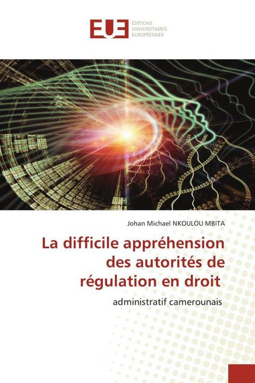 Produktbild: La difficile appr&eacute;hension des autorit&eacute;s de r&eacute;gulation en droit