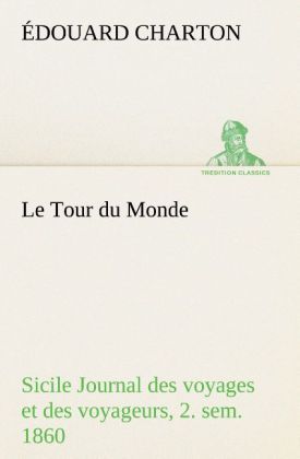 Produktbild: Le Tour du Monde; Sicile Journal des voyages et des voyageurs; 2. sem. 1860