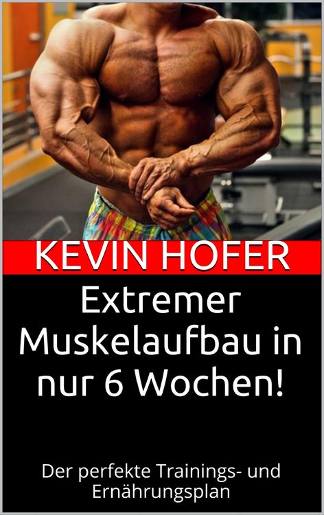 Produktbild: Extremer Muskelaufbau in nur 6 Wochen!