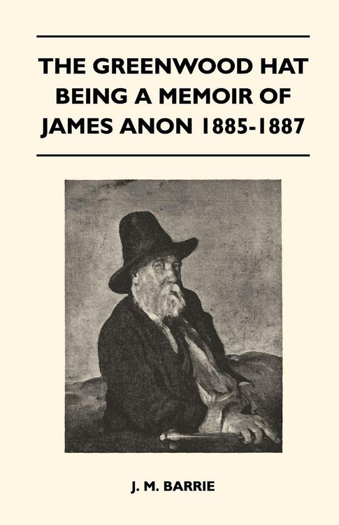 Produktbild: The Greenwood Hat Being a Memoir of James Anon 1885-1887