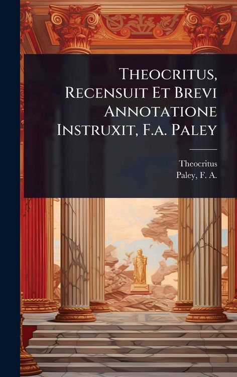 Produktbild: Theocritus, Recensuit Et Brevi Annotatione Instruxit, F.a. Paley