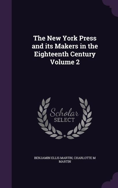 Produktbild: The New York Press and its Makers in the Eighteenth Century Volume 2