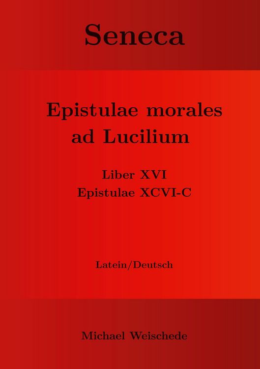 Produktbild: Seneca - Epistulae morales ad Lucilium - Liber XVI Epistulae XCVI - C