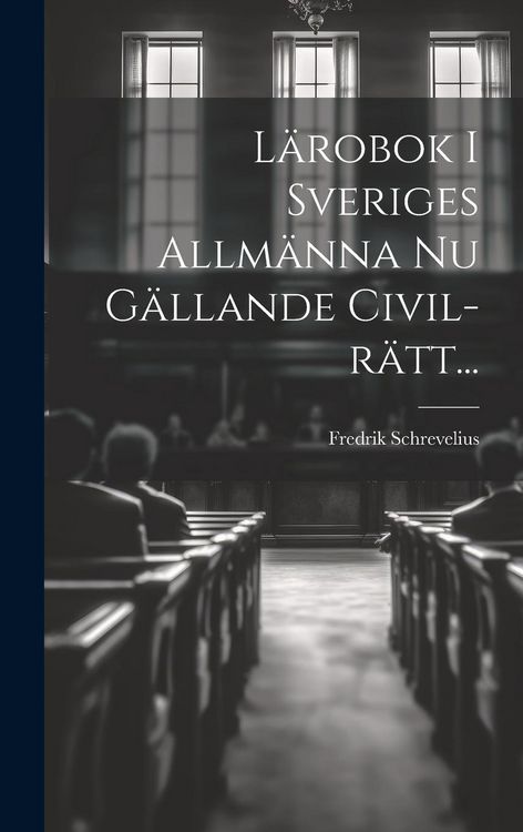 Produktbild: L&auml;robok I Sveriges Allm&auml;nna Nu G&auml;llande Civil-r&auml;tt...