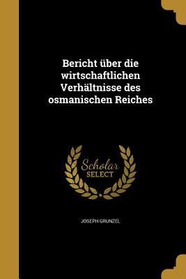 Produktbild: Bericht &uuml;ber die wirtschaftlichen Verh&auml;ltnisse des osmanischen Reiches