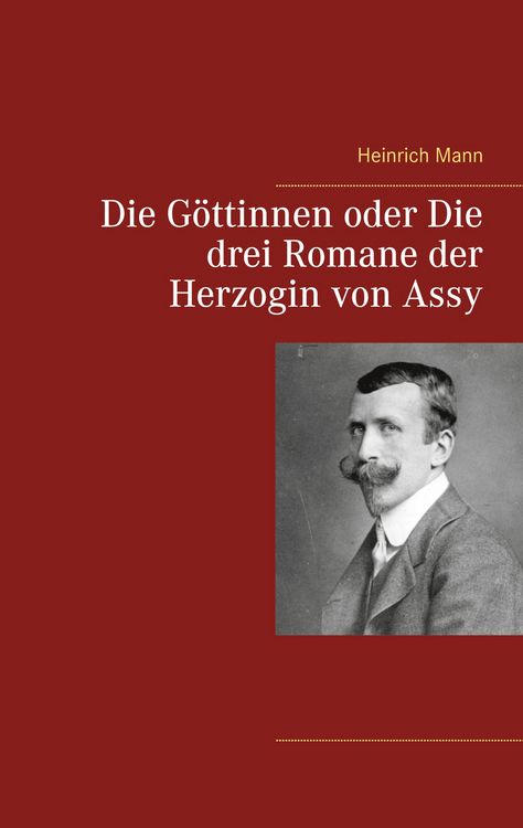 Produktbild: Die G&ouml;ttinnen oder Die drei Romane der Herzogin von Assy