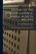 Produktbild: History of the Town of Lakeville, Massachusetts, 1852-1952; One Hundredth Anniversary of the Town of Lakeville