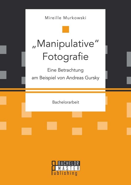 Produktbild: "Manipulative" Fotografie: Eine Betrachtung am Beispiel von Andreas Gursky