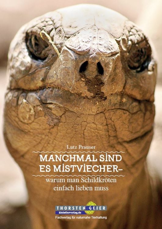 Produktbild: Manchmal sind es Mistviecher &ndash; warum man Schildkr&ouml;ten einfach lieben muss