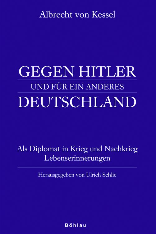 Produktbild: Albrecht von Kessel. Gegen Hitler und f&uuml;r ein anderes Deutschland