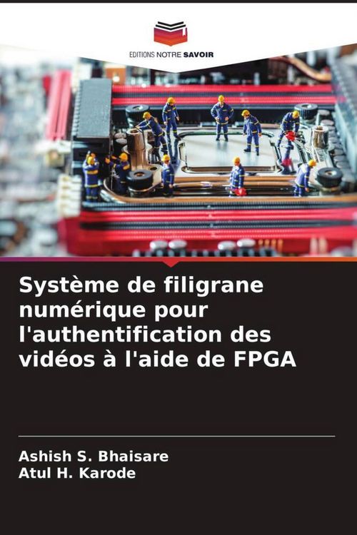 Produktbild: Syst&egrave;me de filigrane num&eacute;rique pour l'authentification des vid&eacute;os &agrave; l'aide de FPGA