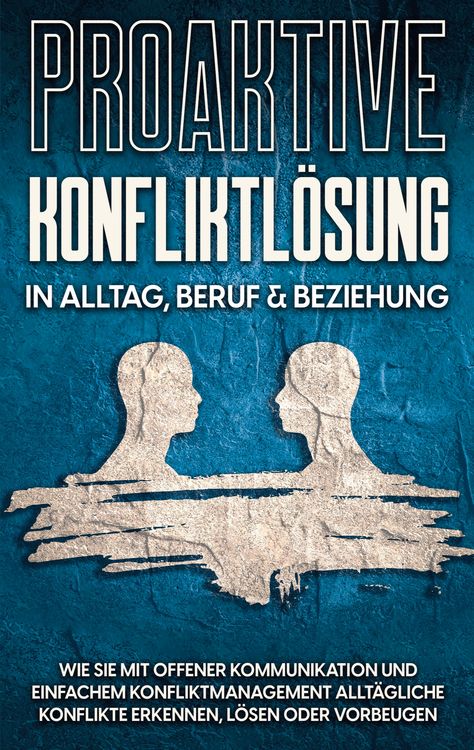 Produktbild: Proaktive Konfliktl&ouml;sung in Alltag, Beruf & Beziehung