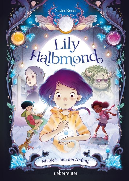 Produktbild: Lily Halbmond - Magie ist nur der Anfang (Lily Halbmond, Bd. 1)