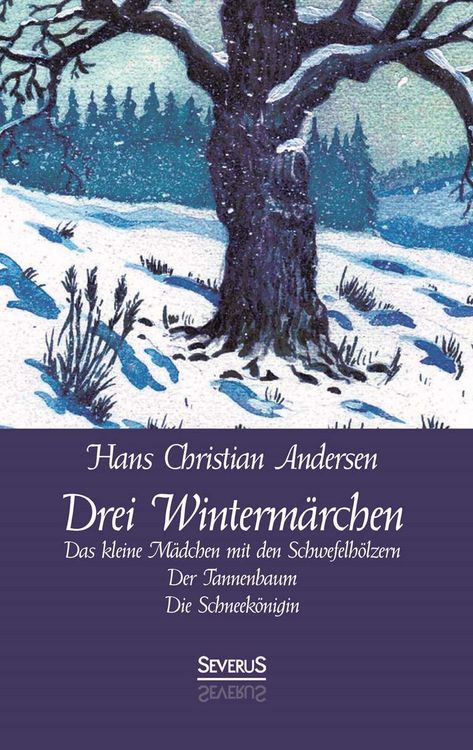 Produktbild: Drei Winterm&auml;rchen: Das kleine M&auml;dchen mit den Schwefelh&ouml;lzern, Der Tannenbaum, Die Schneek&ouml;nigin