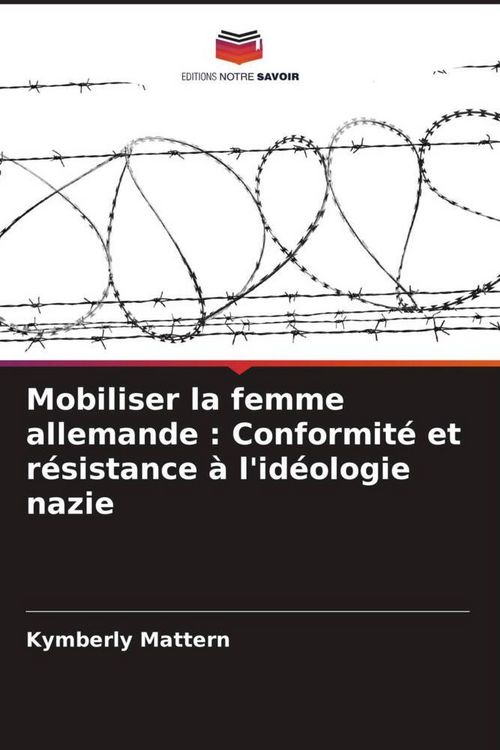 Produktbild: Mobiliser la femme allemande : Conformit&eacute; et r&eacute;sistance &agrave; l'id&eacute;ologie nazie