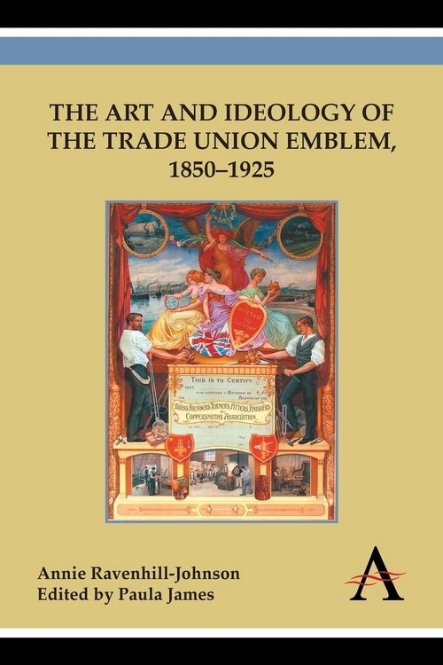 Produktbild: The Art and Ideology of the Trade Union Emblem, 1850-1925