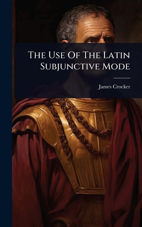 Produktbild: The Use Of The Latin Subjunctive Mode