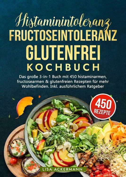 Produktbild: Histaminintoleranz, Fructoseintoleranz und Glutenfrei Kochbuch