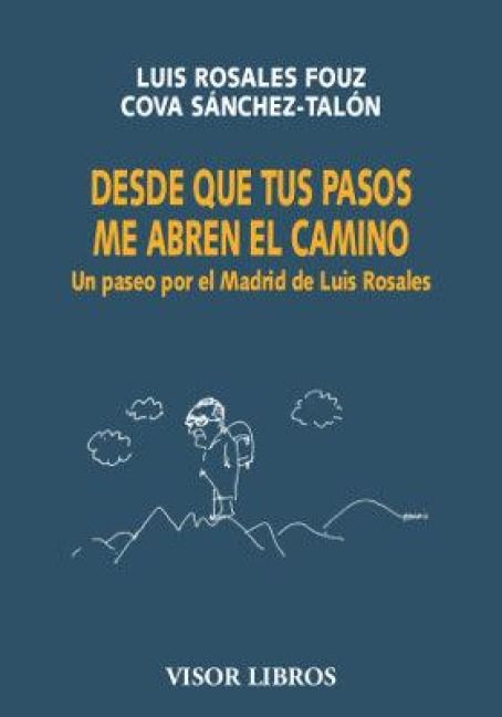 Produktbild: Desde que tus pasos me abren el camino : un paseo por el Madrid de Luis Rosales