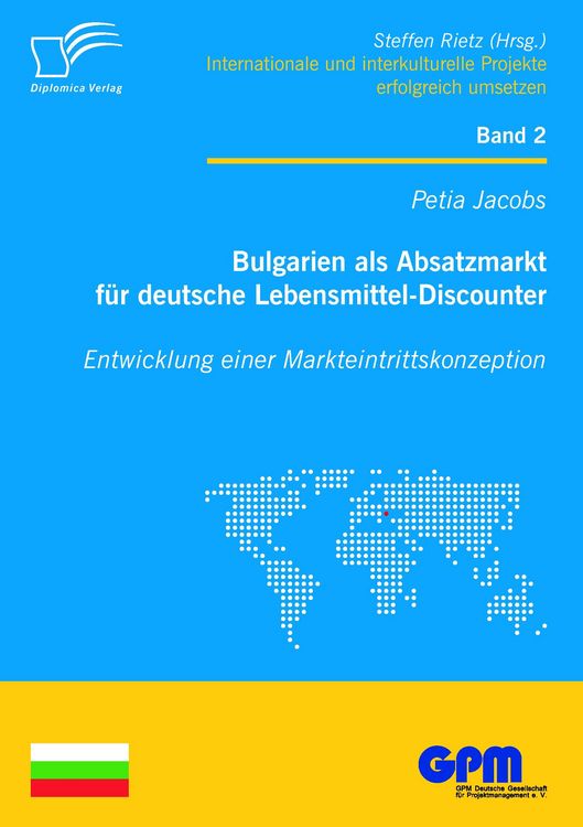 Produktbild: Bulgarien als Absatzmarkt f&uuml;r deutsche Lebensmittel-Discounter: Entwicklung einer Markteintrittskonzeption