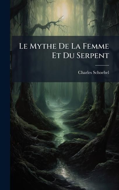 Produktbild: Le Mythe De La Femme Et Du Serpent