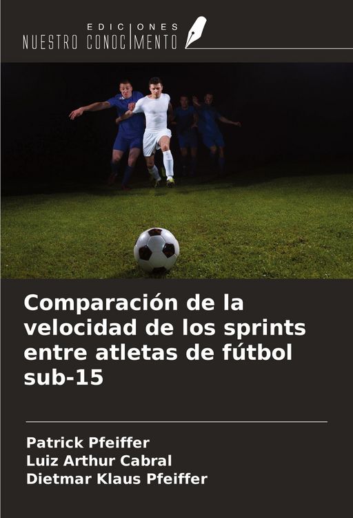 Produktbild: Comparaci&oacute;n de la velocidad de los sprints entre atletas de f&uacute;tbol sub-15