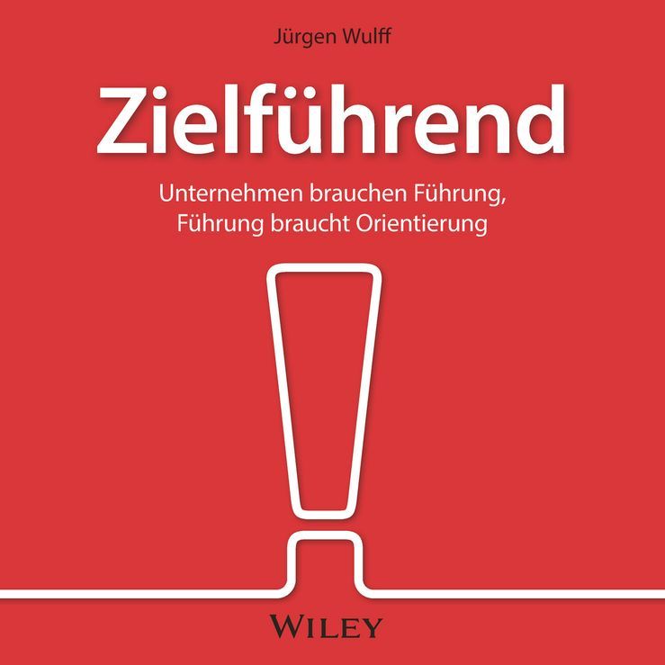 Produktbild: Zielf&uuml;hrend: Unternehmen brauchen F&uuml;hrung, F&uuml;hrung braucht Orientierung