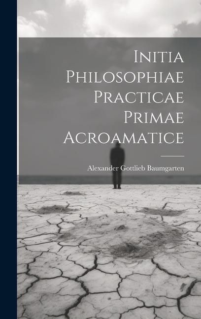 Produktbild: Initia Philosophiae Practicae Primae Acroamatice