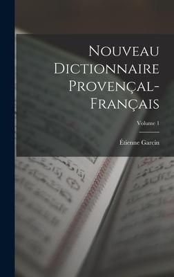 Produktbild: Nouveau Dictionnaire Proven&ccedil;al-Fran&ccedil;ais; Volume 1