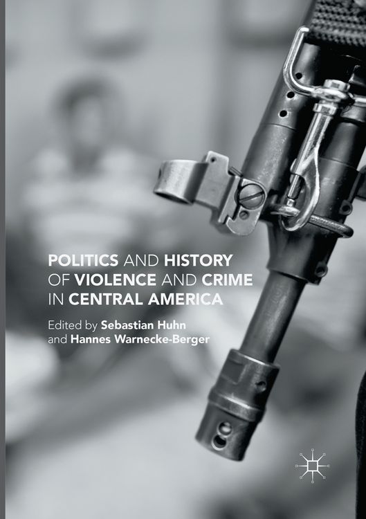 Produktbild: Politics and History of Violence and Crime in Central America