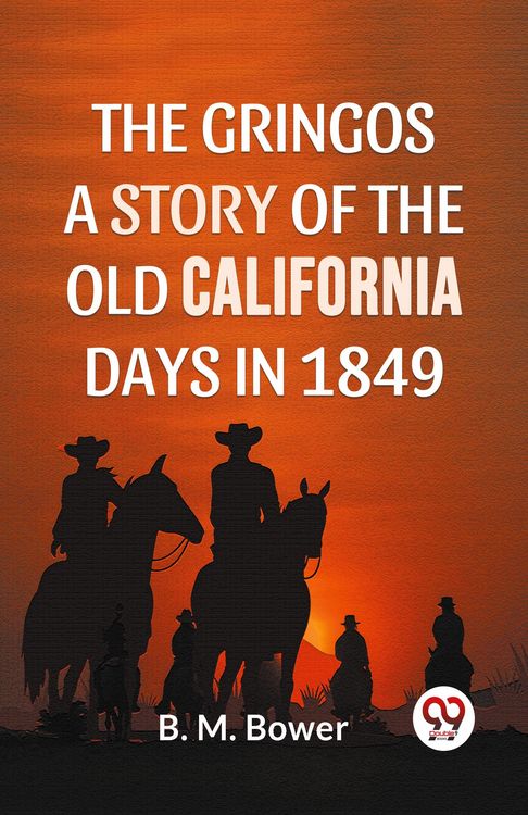 Produktbild: The Gringos A Story Of The Old California Days In 1849