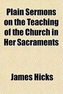 Produktbild: Plain Sermons on the Teaching of the Church in Her Sacraments