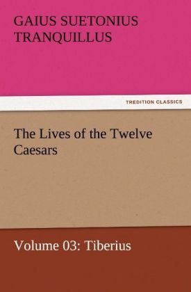 Produktbild: The Lives of the Twelve Caesars, Volume 03: Tiberius