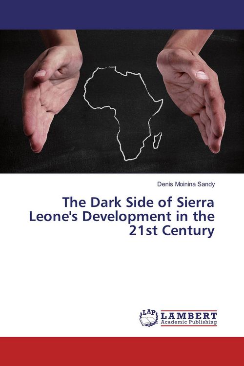 Produktbild: The Dark Side of Sierra Leone's Development in the 21st Century