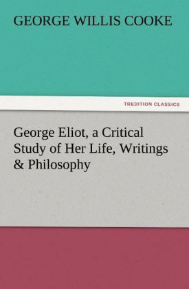 Produktbild: George Eliot, a Critical Study of Her Life, Writings & Philosophy