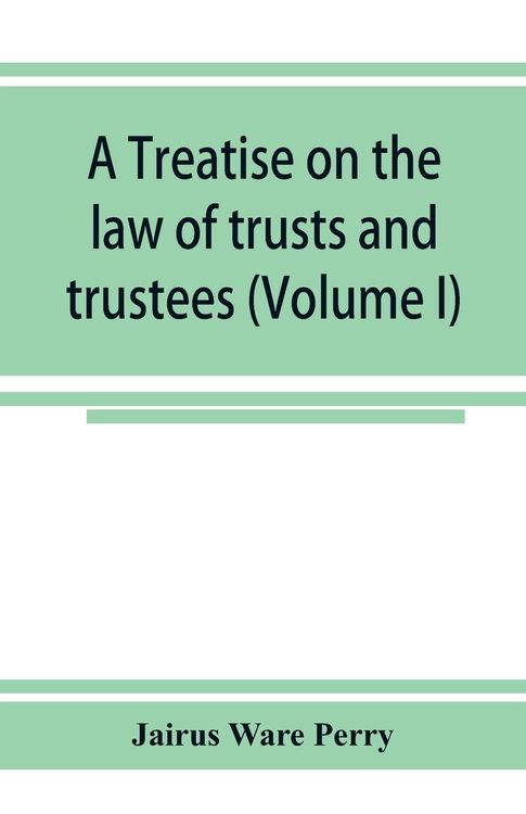 Produktbild: A treatise on the law of trusts and trustees (Volume I)